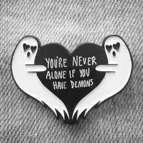 "You're Never Alone If You Have Demons" Gothic Ghost Enamel Pin