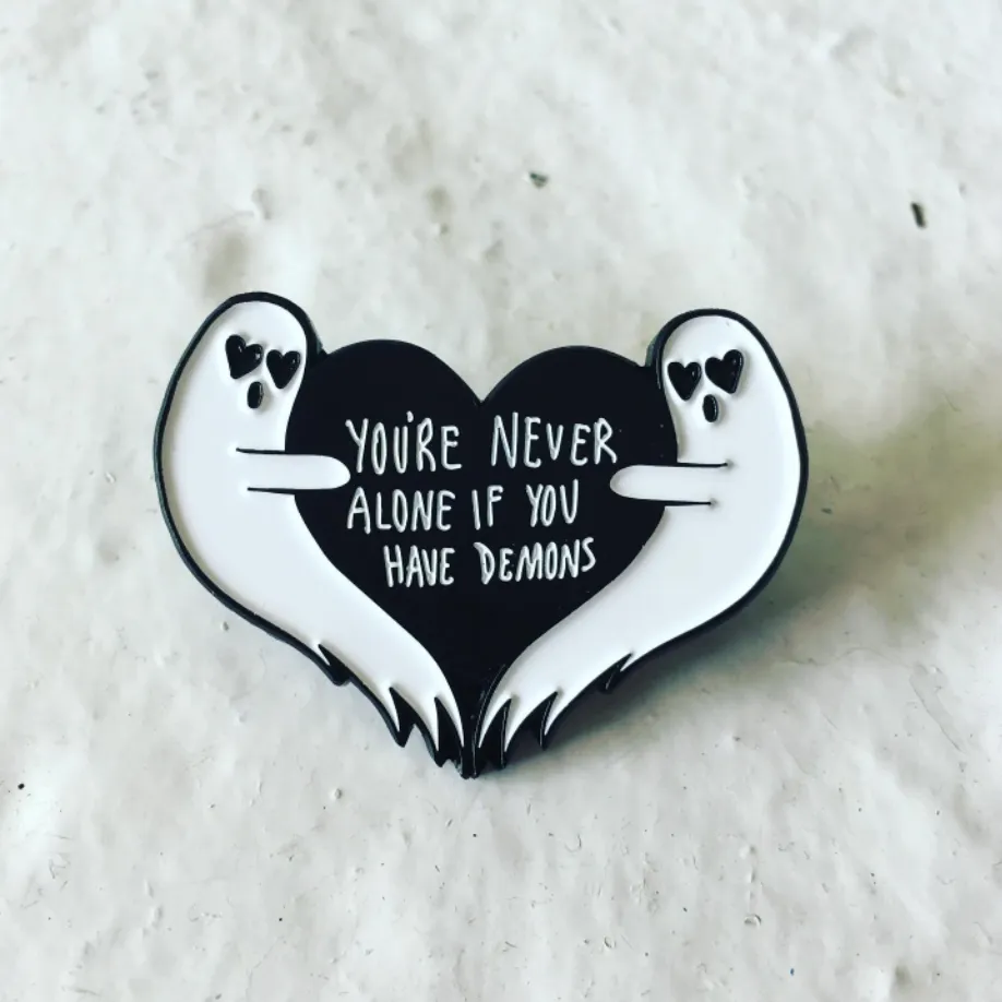 "You're Never Alone If You Have Demons" Gothic Ghost Enamel Pin