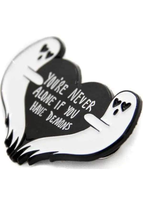 You're Never Alone If You Have Demons | GHOST PIN