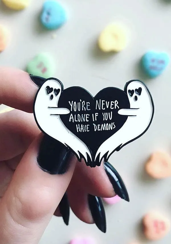 You're Never Alone If You Have Demons | GHOST PIN