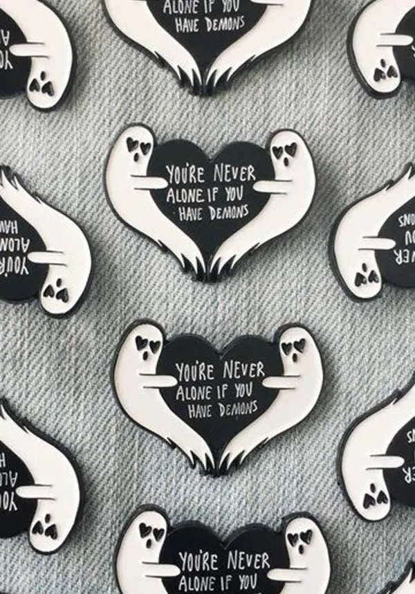 You're Never Alone If You Have Demons | GHOST PIN